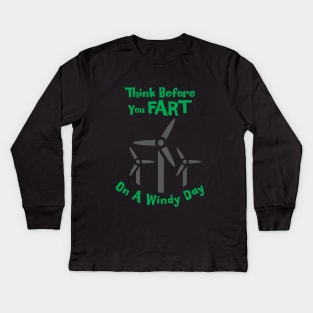 Think before you fart on a windy day Kids Long Sleeve T-Shirt